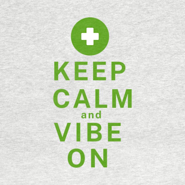 Keep Calm and Vibe on - Green by Rebecca Abraxas - Brilliant Possibili Tees